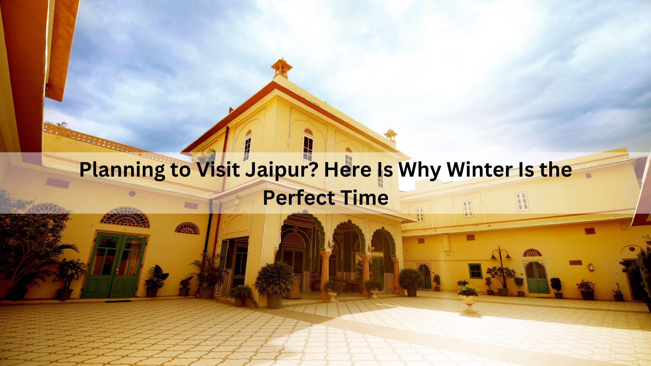 Why to visit Jaipur in winter Season